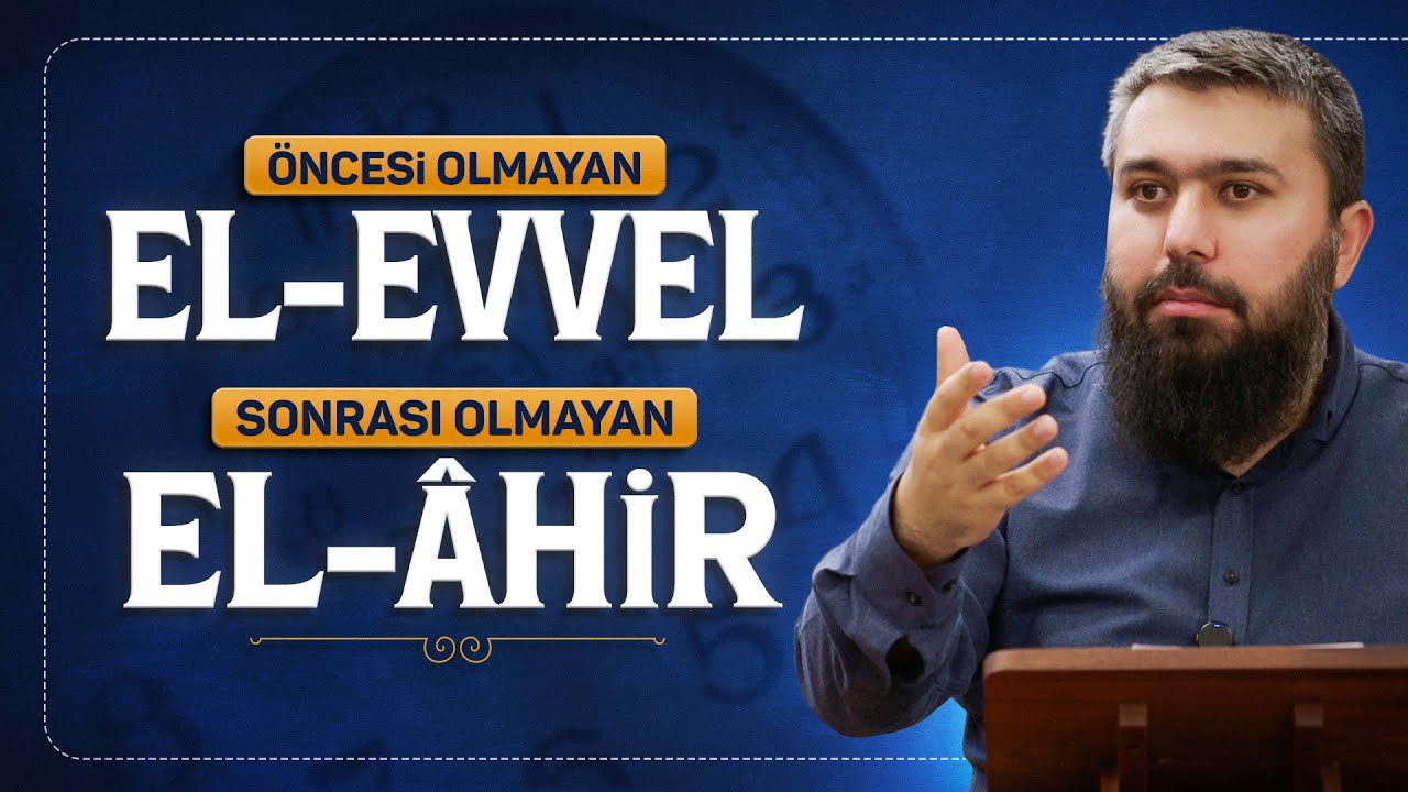 El-Evvel, El-Âhir | El-Esmau'l Husna 41 | Enes Yelgün