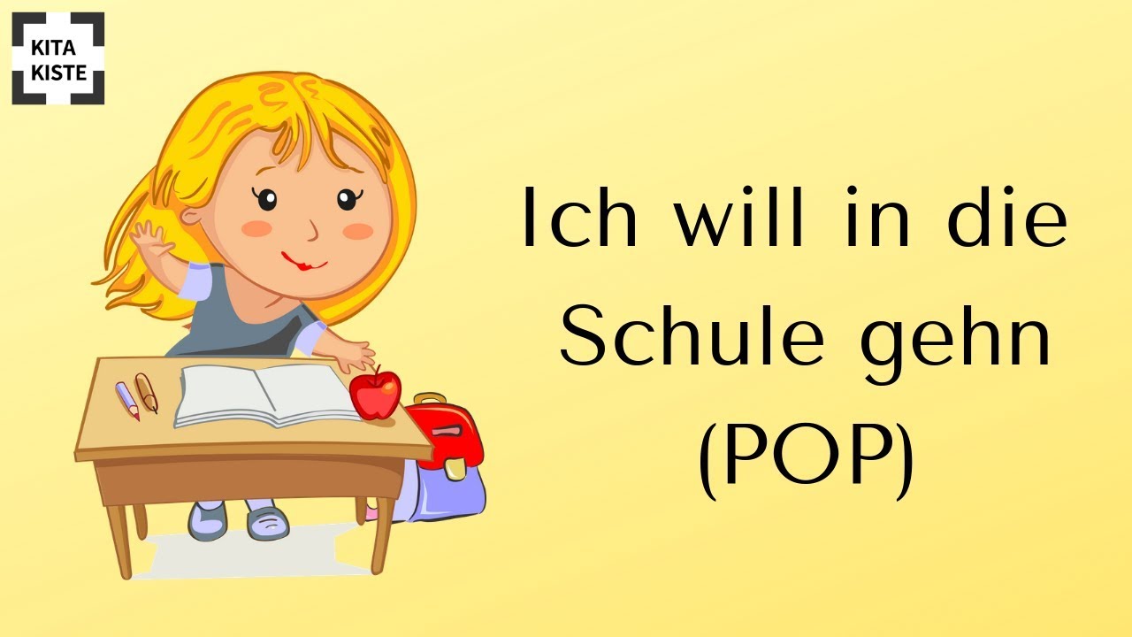 "Ich will in die Schule gehn" POP
