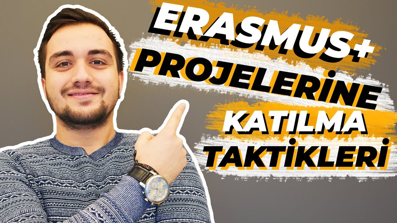 ERASMUS+ PROJELERİNE KATILMA TAKTİKLERİ | Tüm şartlar ve Başvuru Süreci