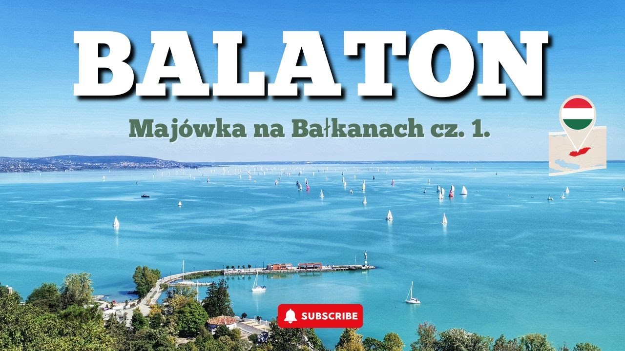 Majówka 2025 na Bałkanach. Część 1. Balaton - Węgry