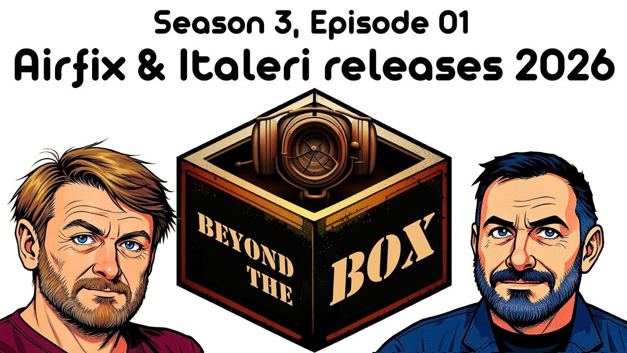 Beyond the Box Season 3 Episode 1 - Airfix & Italeri Releases 2026