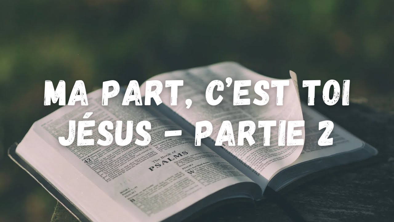 Ma part, c'est toi Jésus - Partie 2 : Culte du 9 novembre 2025