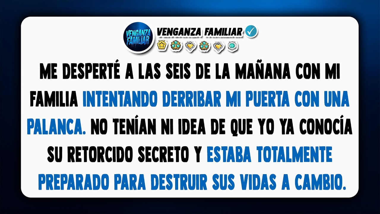 Mi madre y hermana derriban la puerta con papá. Vienen a quitarme mi apartamento.