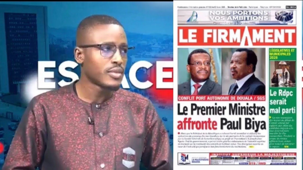 ACTU PRESSE : LE PREMIER MINISTRE AFFRONTE PAUL BIYA