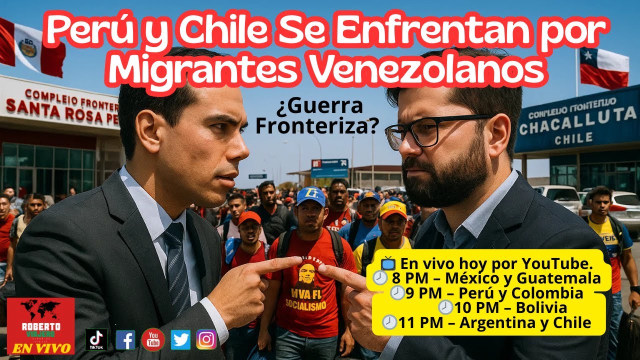 Per&uacute; y Chile se enfrentan por migrantes venezolanos EN VIVO