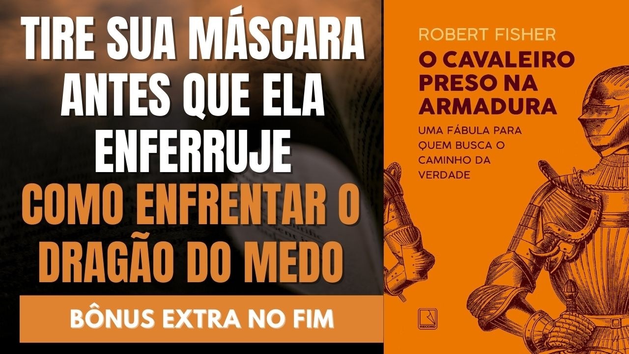 O CAVALEIRO PRESO NA ARMADURA – ROBERT FISHER: A SÍNTESE DEFINITIVA + BÔNUS EXTRA