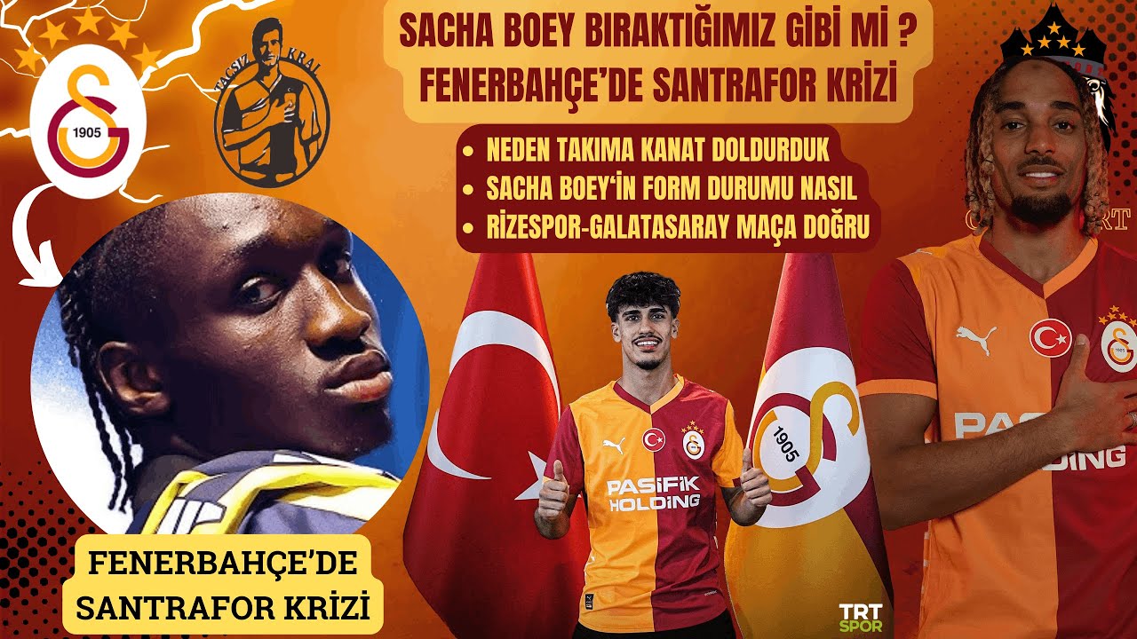 Galatasaray'da Sacha Boey Bıraktığımız Gibi Mi | Fenerbahçe'de Deniz Gül Krizi | Rizespor Maç Önü