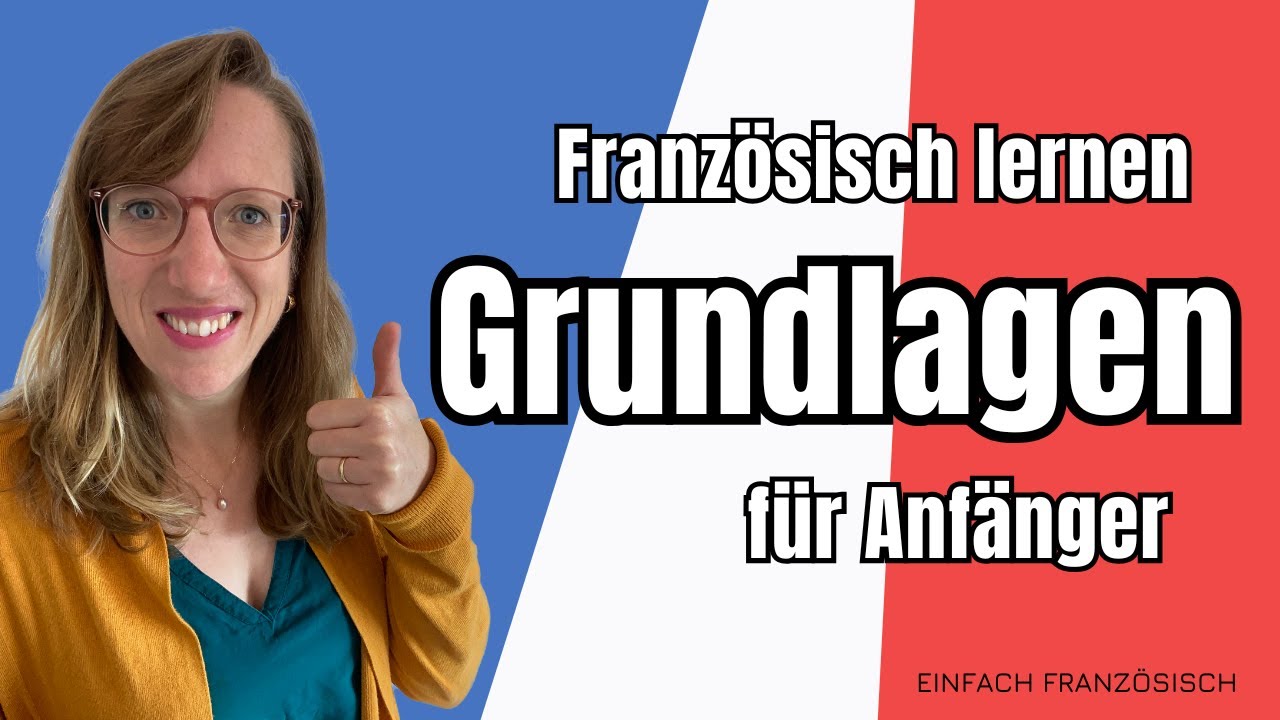 Französisch lernen: Die wichtigsten Grundlagen für Anfänger 🇫🇷