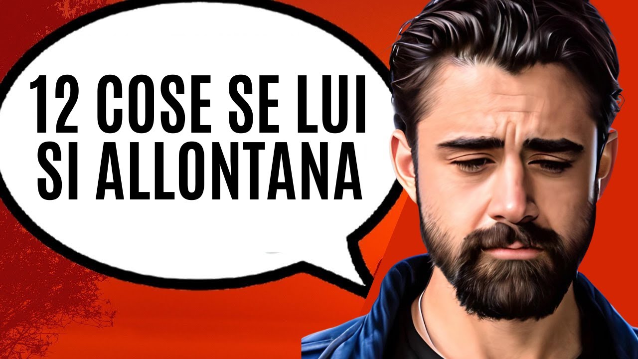 12 COSE SE UN UOMO SI ALLONTANA (è necessario)