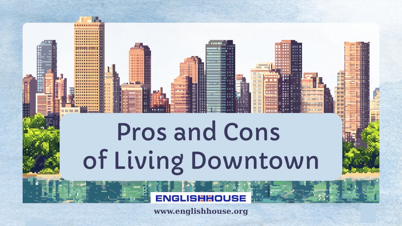 Pros and Cons of Living Downtown