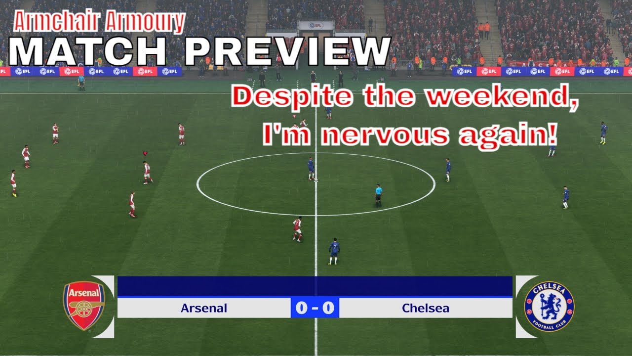 Despite last weekend, I'm nervous again! | Arsenal v Chelsea (Carabao Cup SF 2nd Leg - Preview)