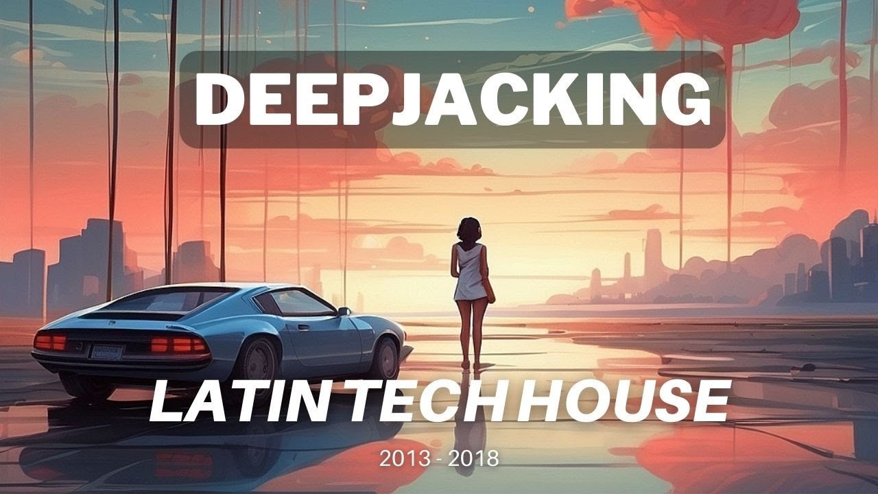 Best of DEEPJACKING #2 / 2013 - 2018 / Latin Tech House
