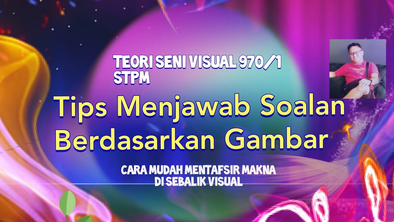 Teori Seni Visual STPM: Tips menjawab Soalan struktur berdasarkan gambar.