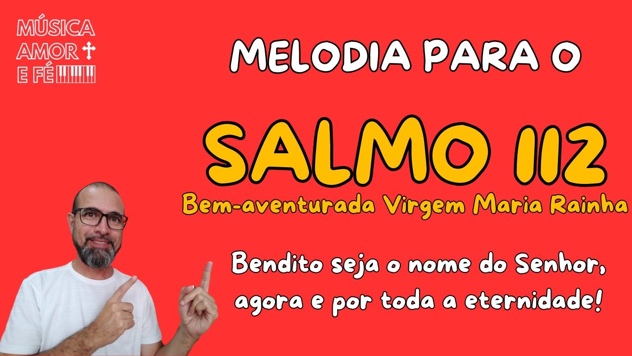 SALMO 112 | BENDITO SEJA O NOME DO SENHOR AGORA E POR TODA ETERNIDADE