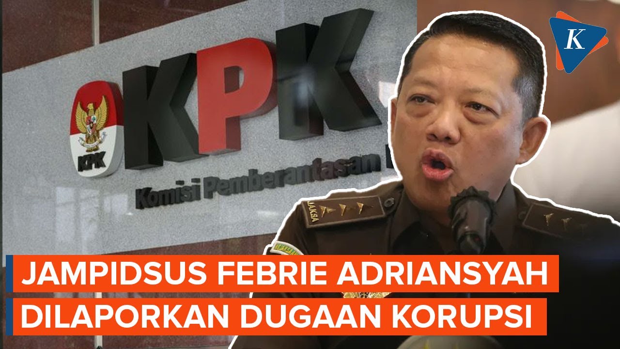 Jampidsus Febrie Adriansyah Dilaporkan ke KPK atas 4 Dugaan Kasus Korupsi