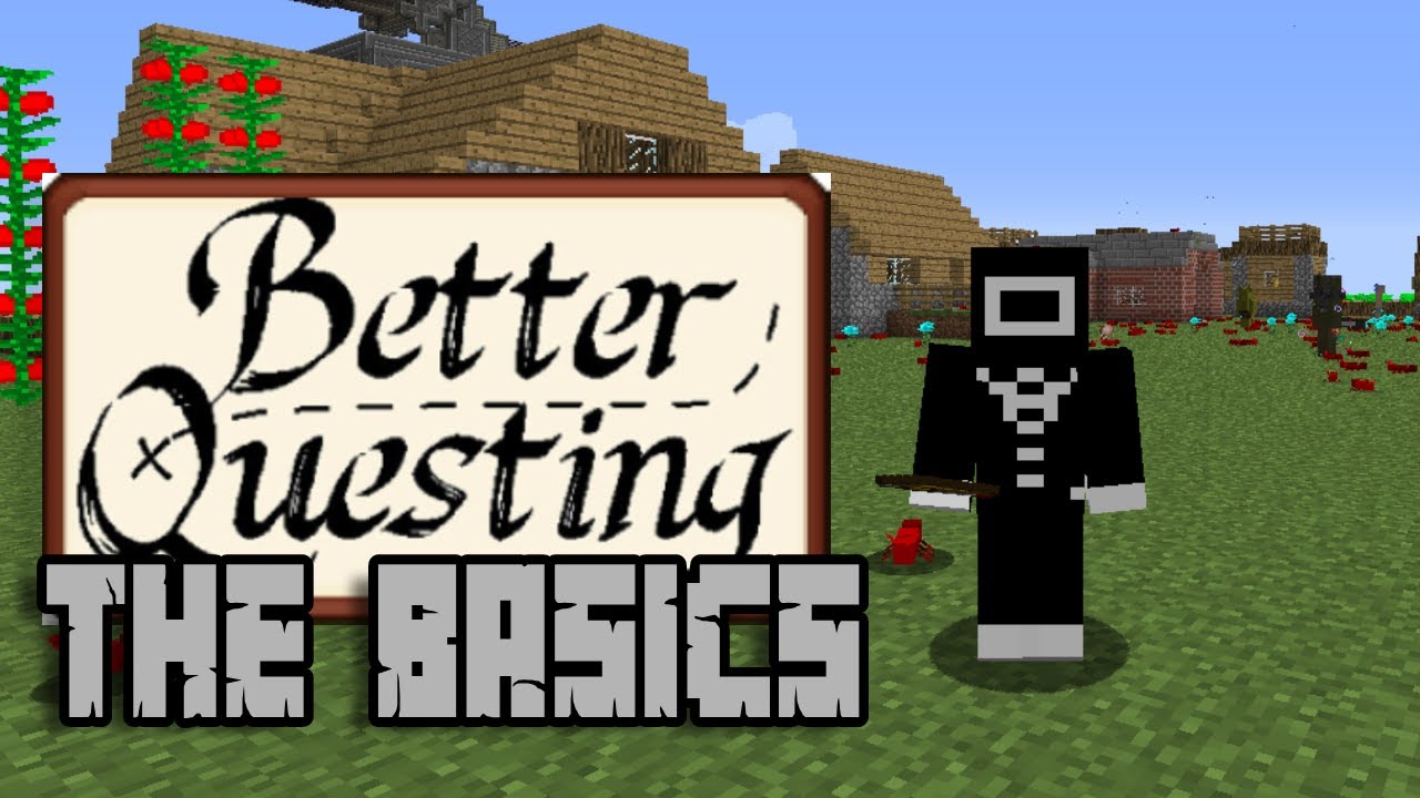 The Complete BASICS! of the Better Questing mod