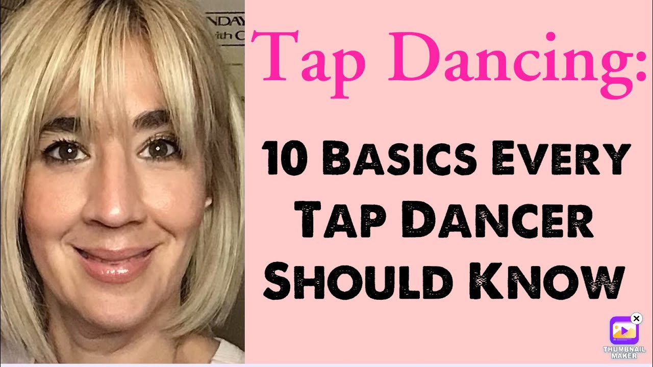Tap Dancing: 10 Basics Every Tap Dancer Should Know!