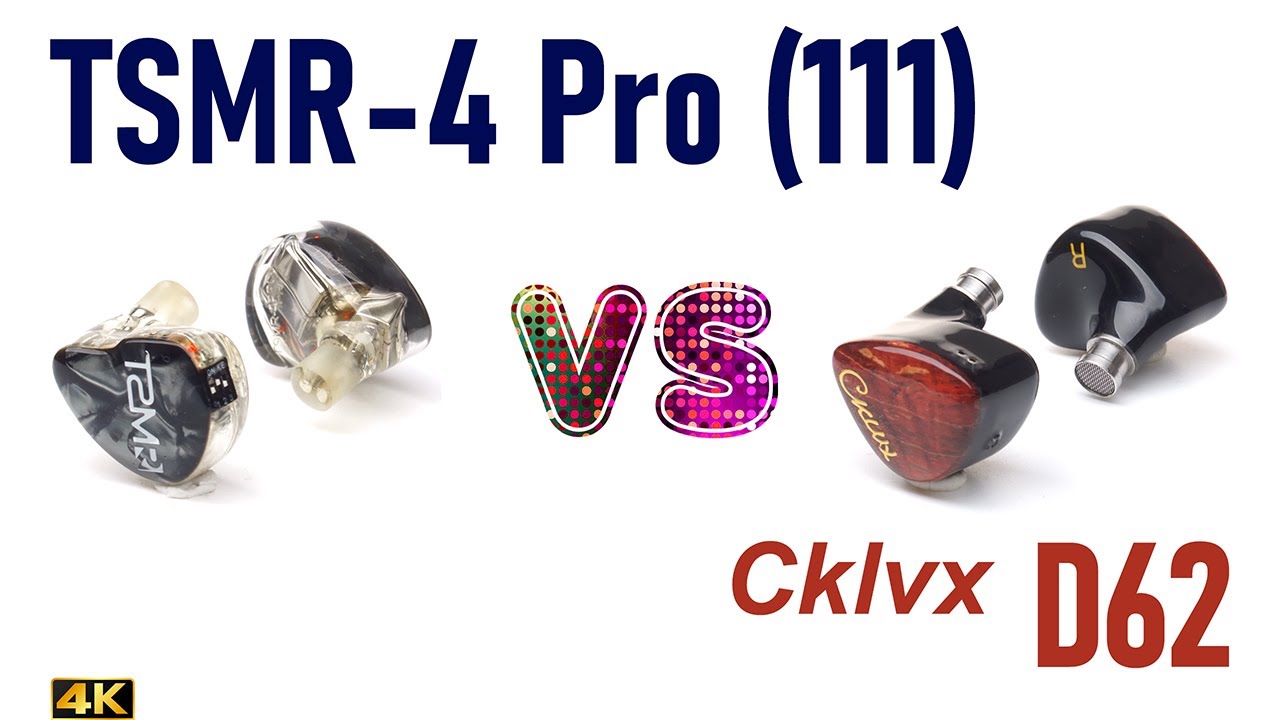 TSMR 4 Pro (111) vs Cklvx D62 - - IEM sound comparison