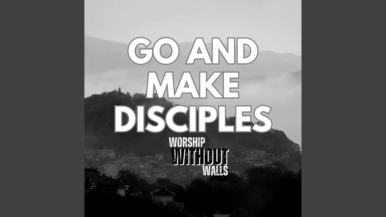 Go and Make Disciples
