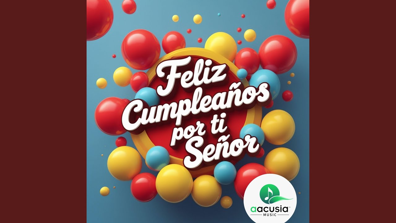 Feliz cumpleaños por ti señor