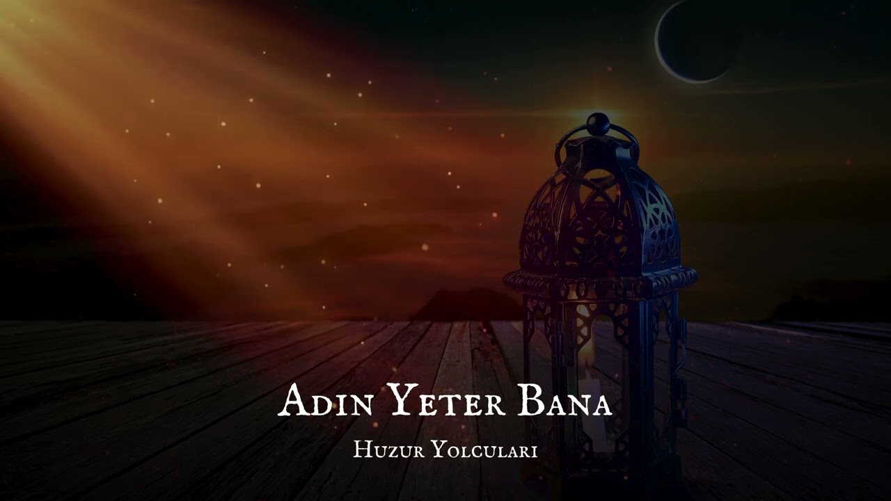Adın Yeter Bana | Yeni İlahi | Huzur Yolcuları