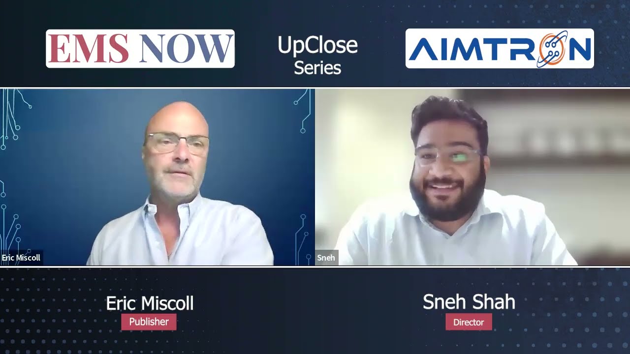 Up Close with Sneh Shah, Director, Aimtron Electronics