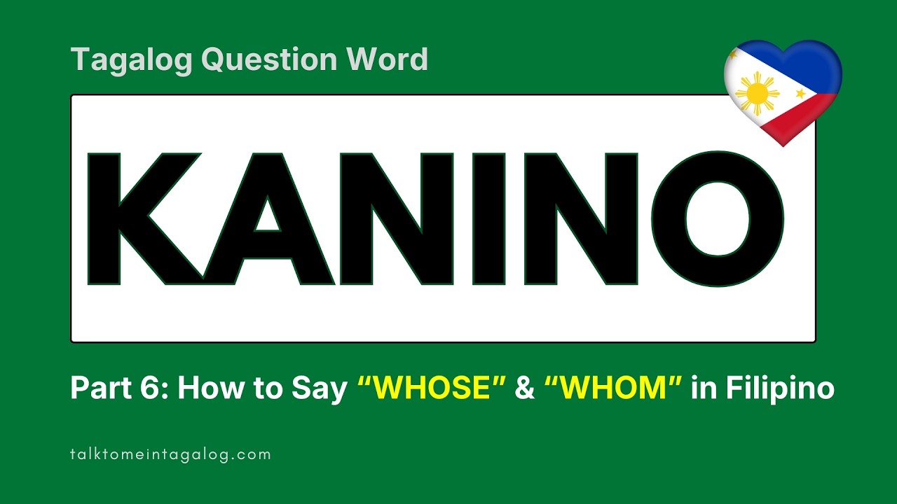 KANINO - How to Use 'WHOSE' and 'WHOM' in Filipino | Tagalog Question Words Explained  🇵🇭