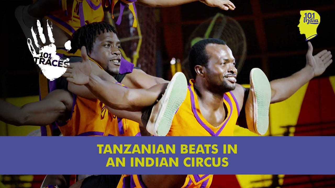 Tanzanian Beats At The Great Golden Circus | 101 Traces | Unique Stories From India