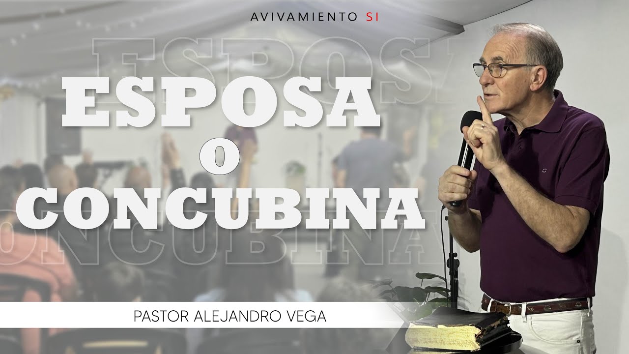 ESPOSA vs CONCUBINA | Prédica | Avivamiento SI