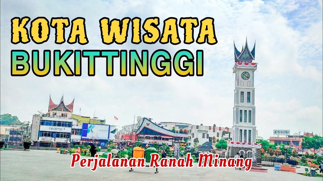 KOTA WISATA BUKITTINGGI SUMATERA BARAT - PERJALANAN RANAH MINANG || LAGU MINANG