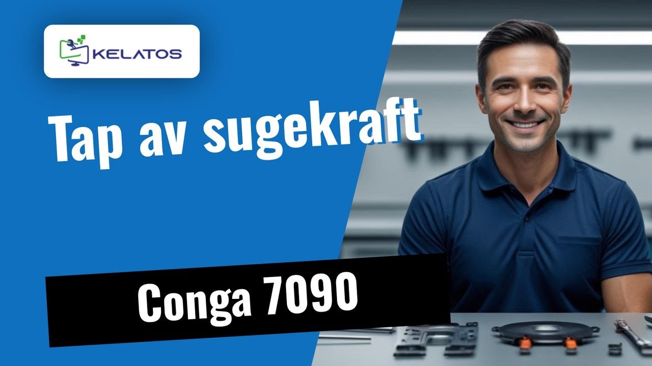 Tap av sugekraft på Conga 7090? Slik reparerer vi det 🛠️