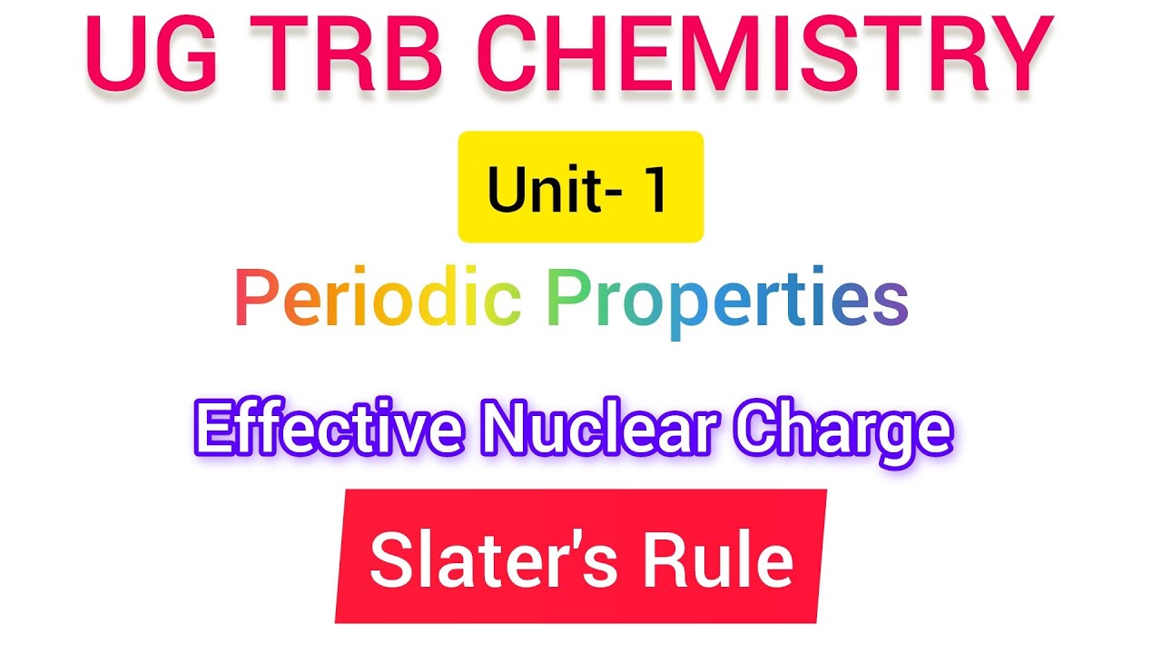 Slater's Rule | Effective Nuclear Charge | Periodic Properties | UG TRB CHEMISTRY UNIT -1