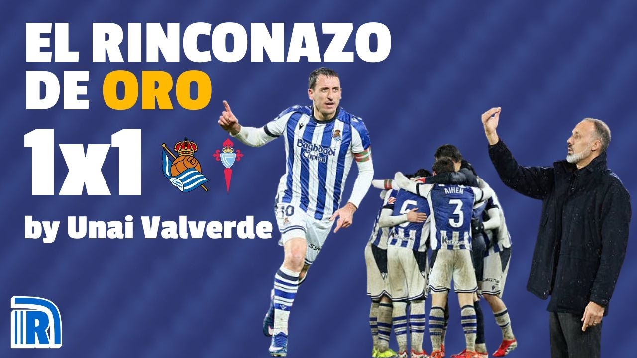 ÉPICA REAL, LÍDER OYARZABAL | EL RINCONAZO DE ORO | Resumen y notas 1x1 Real Sociedad 3-1 Celta