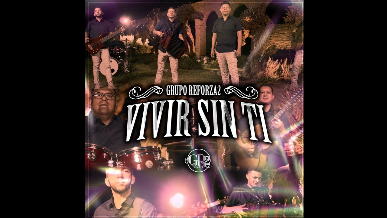 Vivir Sin Ti- Grupo Reforza2