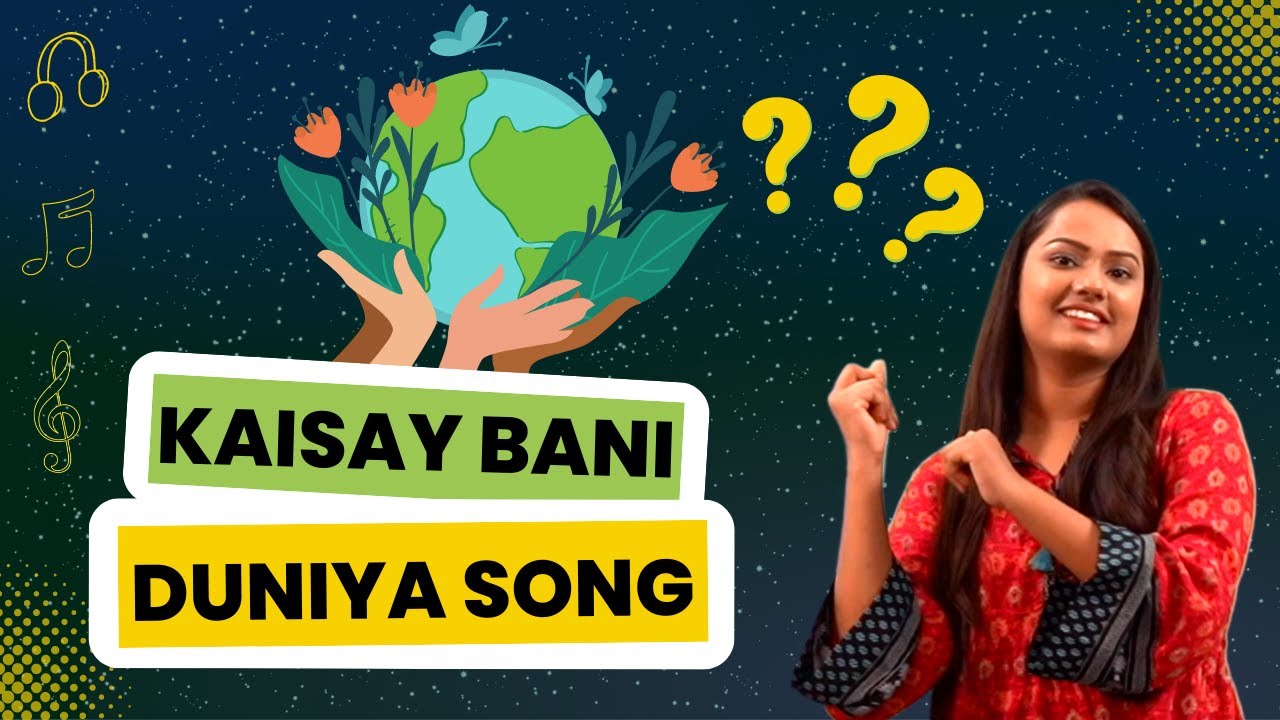 Kaisay Bani Duniya Song