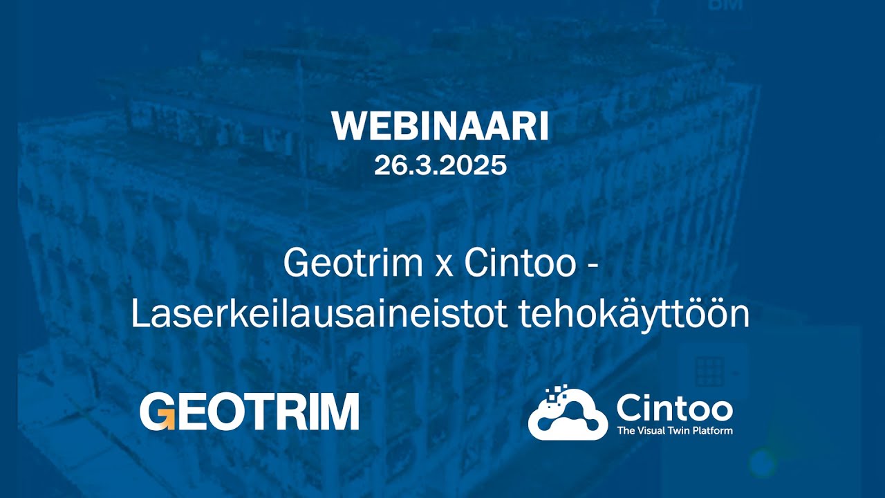 Webinaari - Geotrim x Cintoo - Laserkeilausaineistot tehokäyttöön