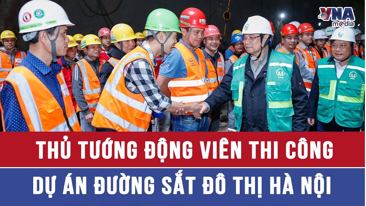 Thủ tướng động viên thi công dự án đường sắt đô thị Hà Nội - VNAMedia