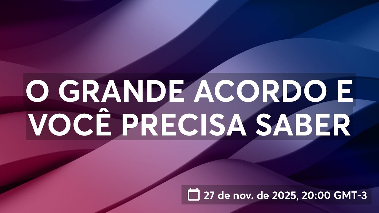 O GRANDE ACORDO E VOC&Ecirc; PRECISA SABER