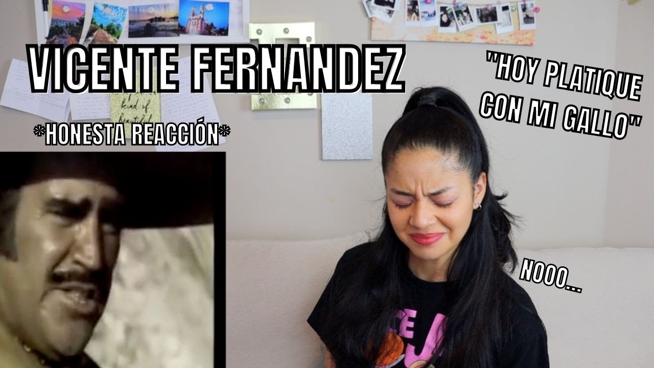 REACCIONO por PRIMERA VEZ a VICENTE FERNANDEZ - Hoy platique con mi gallo