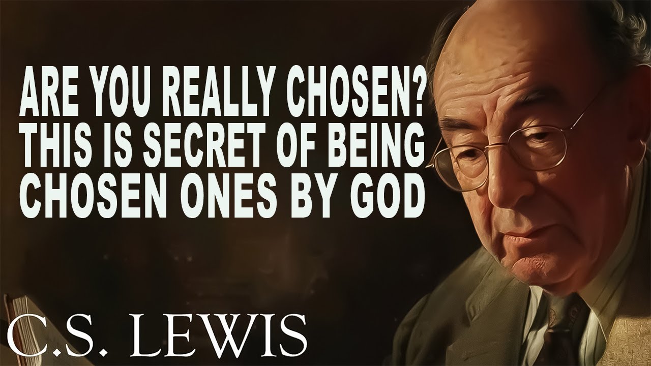 Are You Really Chosen? This Is Secret Of Being Chosen Ones By GOD | C.S. Lewis