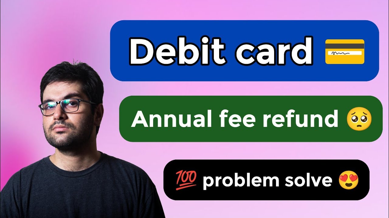 How to Get a Refund for Debit Card Annual Charges