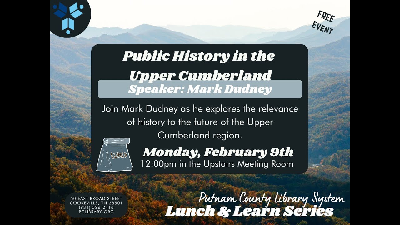 Lunch & Learn: Public History in the Upper Cumberland with Mark Dudney! 