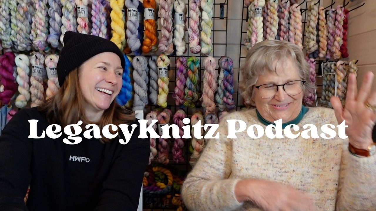 LegacyKnitz Podcast | SALE YARN, New Colorway, and Spring Dreams 🌷