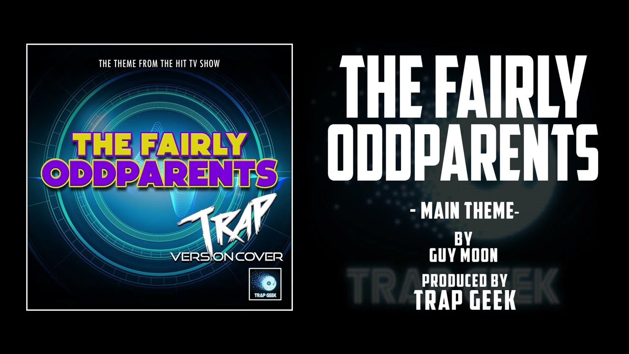 THE FAIRLY ODDPARENTS! - Main Theme | TRAP VERSION By Guy Moon