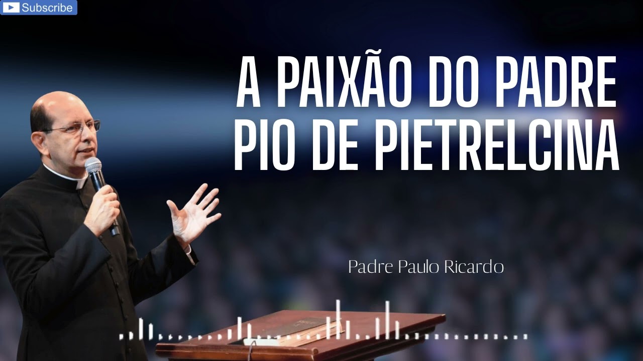A paixão do Padre Pio de Pietrelcina