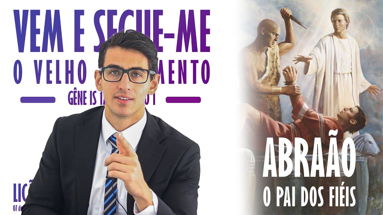 Vem e Segue-Me - “Ser maior seguidor da retidão”  - Gênesis 12–17; Abraão 1–2