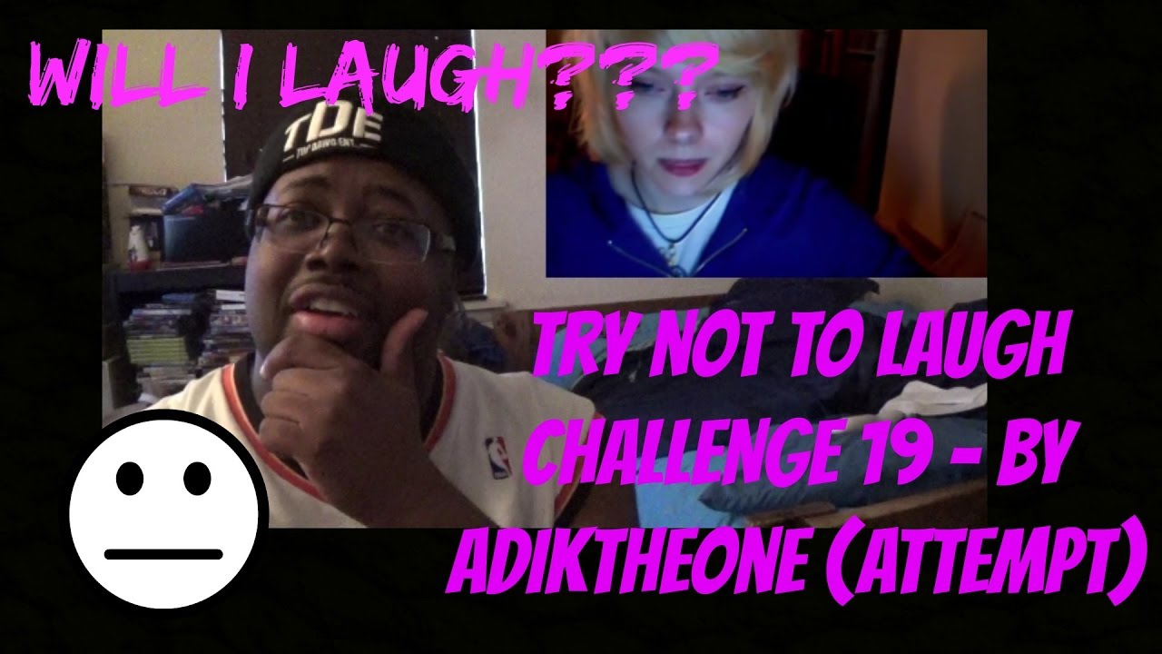 Try not to laugh CHALLENGE 19  by AdikTheOne (ATTEMPT)