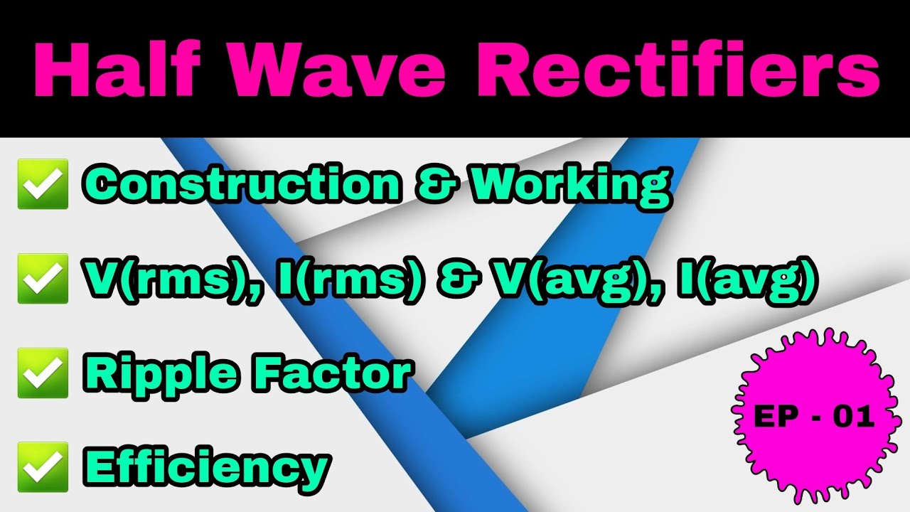 Half Wave Rectifiers || Parameters || Episode - 01