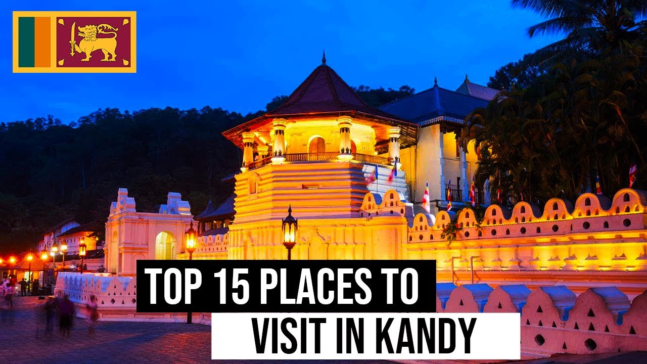 Top 15 places to visit in Kandy | Sunnysl Travels