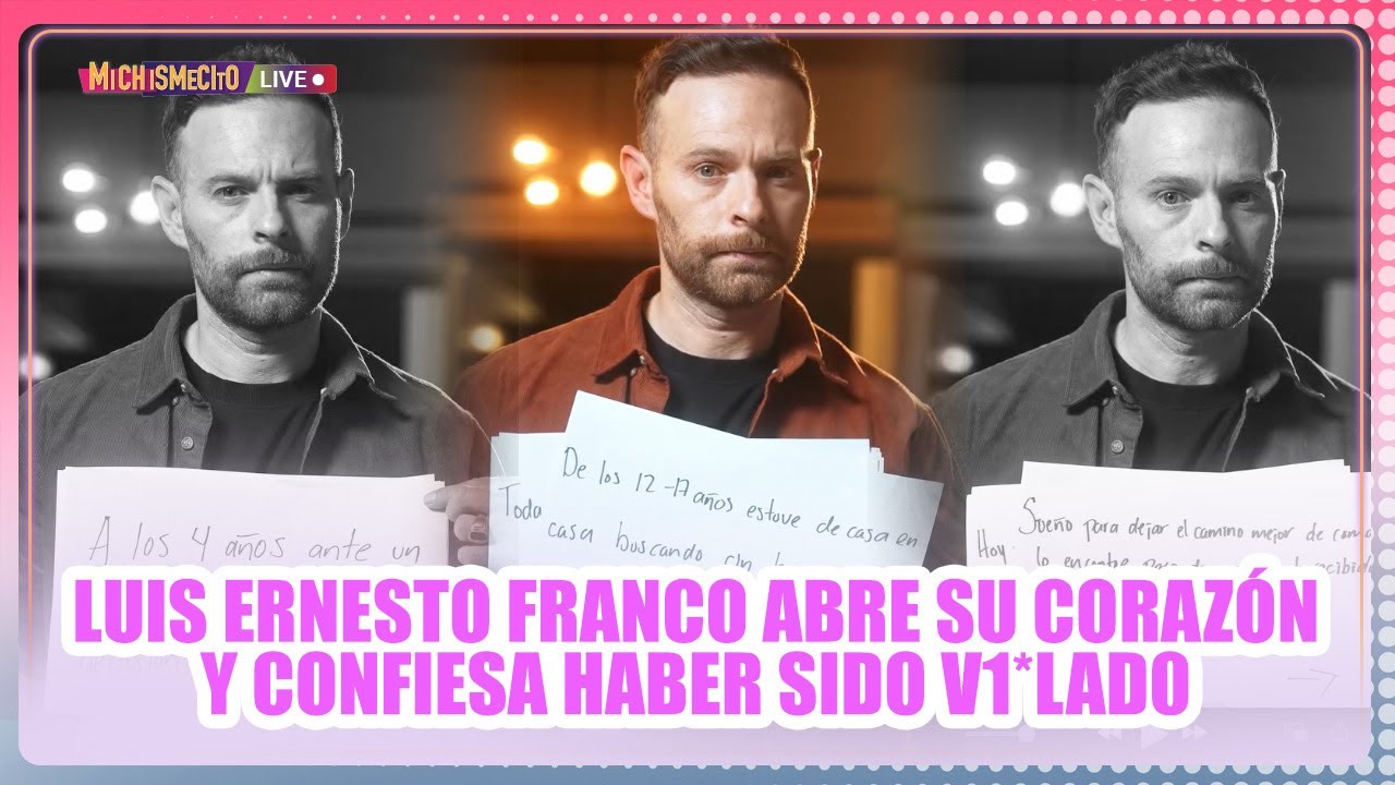 Luis Ernesto Franco abre su corazón y confiesa haber sido v1*lad0 / MICHISMECITO